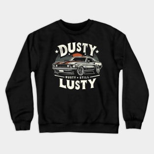 Age with Grace - Dusty, Rusty, Still Lusty Crewneck Sweatshirt